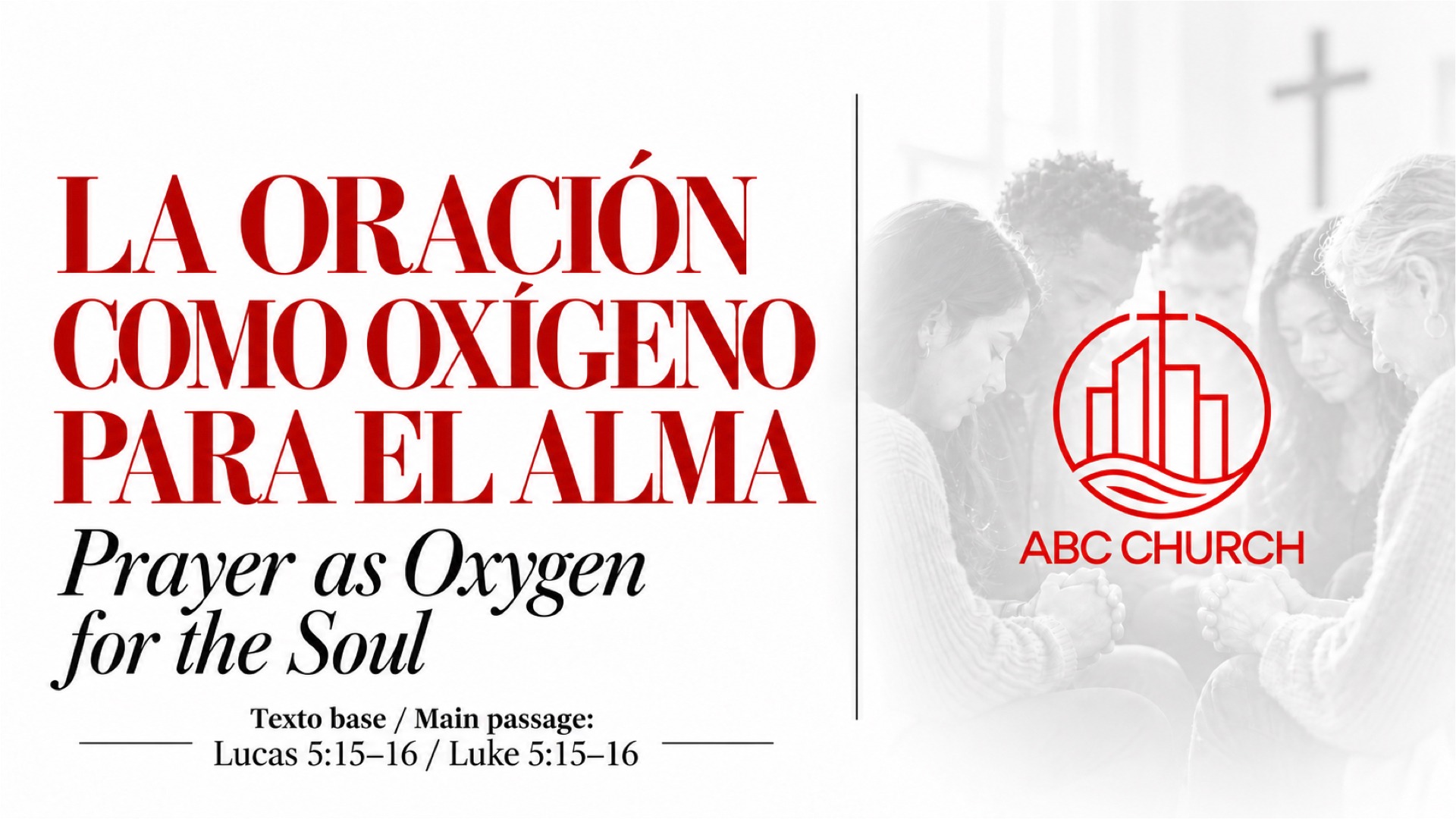La oración como oxígeno para el alma. Lucas 5:15–16. ABC Church.